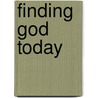 Finding God Today by E. Springs Steele