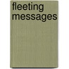 Fleeting Messages door Linda K. King