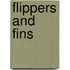 Flippers and Fins