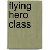 Flying Hero Class door Thomas Keneally