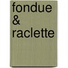 Fondue & Raclette door Onbekend