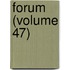 Forum (Volume 47)