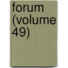 Forum (Volume 49) by General Books