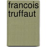 Francois Truffaut by Unknown