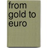 From Gold To Euro door Heinz-Peter Spahn