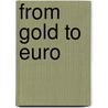 From Gold To Euro by Heinz-Peter Spahn