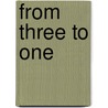From Three to One by R.S. Kasowicz