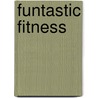 Funtastic Fitness by Carson-Dellosa Publishing