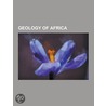 Geology of Africa door Not Available