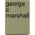 George C Marshall