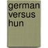 German Versus Hun