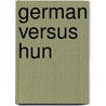 German Versus Hun by Carl Brinitzer