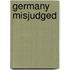 Germany Misjudged