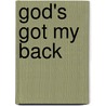 God's Got My Back by Rudolph W. McKissick