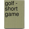 Golf - Short Game by Golf Digest