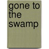 Gone To The Swamp door Robert Leslie Smith