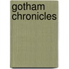Gotham Chronicles by Toksoz B. Karasu