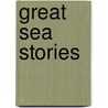 Great Sea Stories by General Books