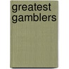 Greatest Gamblers door Ruth Sheldon Knowles