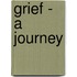 Grief - A Journey