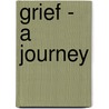 Grief - A Journey by Janet Turner