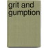 Grit and Gumption
