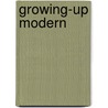 Growing-Up Modern by Bruce Fuller