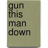 Gun This Man Down by Lewis B. Patten