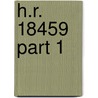 H.R. 18459 Part 1 door United Committee on the Philippines