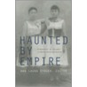 Haunted by Empire by Ann Laura Stoler