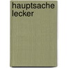 Hauptsache lecker door Steffen Henssler