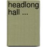 Headlong Hall ...