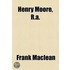Henry Moore, R.A.