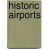 Historic Airports door Gabriele Lechner