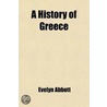 History Of Greece door Evelyn Abbott