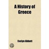 History Of Greece by Evelyn Abbott