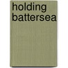 Holding Battersea by David Armstrong