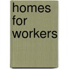 Homes for Workers door Authors Various