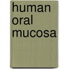 Human Oral Mucosa door Jodie O'Rourke