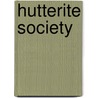 Hutterite Society by John A. Hostetler