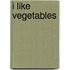 I Like Vegetables