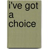 I've Got a Choice door Taryn Grimes-Herbert
