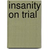 Insanity On Trial door Norman J. Finkel