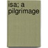 Isa; A Pilgrimage
