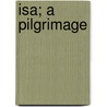 Isa; A Pilgrimage by Caroline Chesebro'
