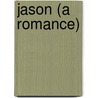 Jason (A Romance) door Miles Justus Forman