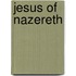 Jesus Of Nazereth