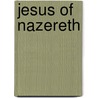 Jesus Of Nazereth door Trowbridge Brigham Forbush