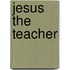 Jesus The Teacher