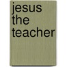 Jesus The Teacher door Tim Wood